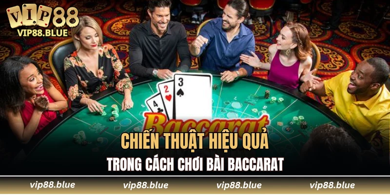 Đá Gà Campuchia - Trận Đấu Không Thể Bỏ Qua Tại VIP88 6 Chiến thuật hiệu quả trong cách chơi bài baccarat