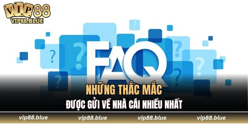 Những thắc mắc được gửi về nhà cái nhiều nhất