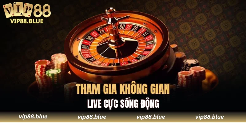 VIP88 19 Tham gia không gian live cực sống động