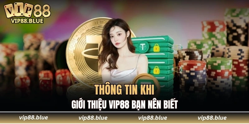 Thông tin khi giới thiệu VIP88 bạn nên biết