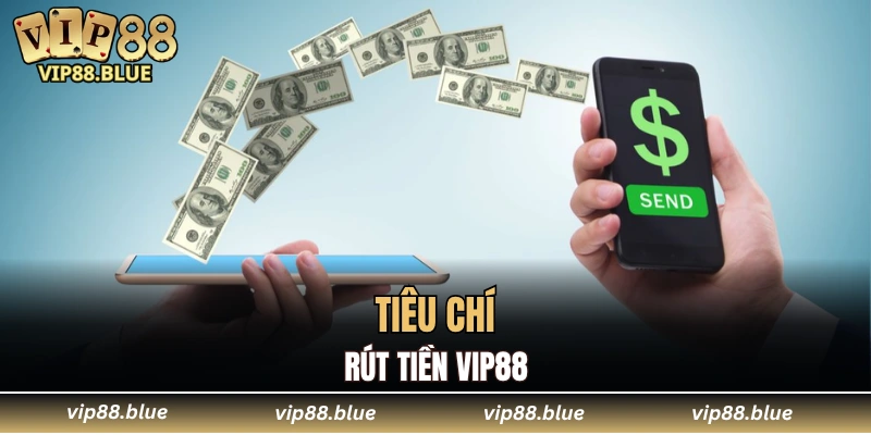 Tiêu chí rút tiền VIP88