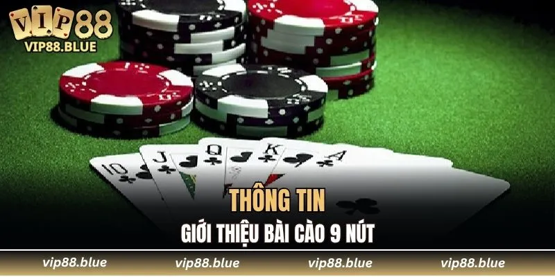 Đá Gà Campuchia - Trận Đấu Không Thể Bỏ Qua Tại VIP88 5 Tìm hiểu thông tin về game bài cào 9 nút