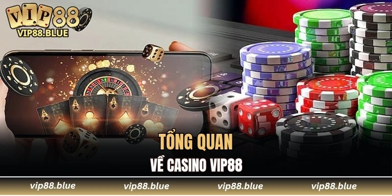 Casino VIP88 4 Tổng quan về Casino VIP88