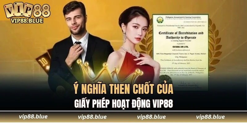 Ý nghĩa then chốt của giấy phép hoạt động VIP88