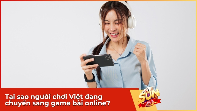 Tại sao người chơi Việt đang chuyển sang game bài online?